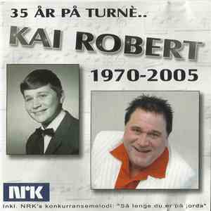 Kai Robert - 15 År På Turné - Kai Robert 1970-2005 album