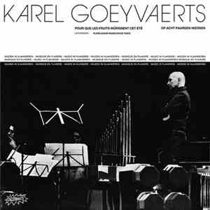 Karel Goeyvaerts - Pour Que Les Fruits Mûrissent Cet Été / Op Acht Paarden Wedden album