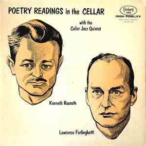 Kenneth Rexroth / Lawrence Ferlinghetti With The Cellar Jazz Quintet - Poetry Readings In The Cellar album