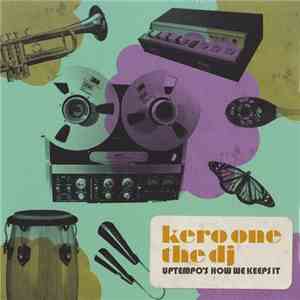 Kero One The DJ - Uptempo's How We Keeps It album