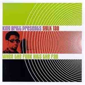 King Britt Presents Sylk 130 - When The Funk Hits The Fan album