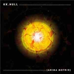 KK. Null - Anima Motrix album