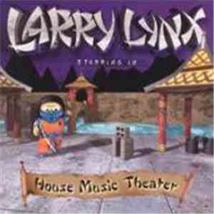 Larry Lynx - House Music Theater album