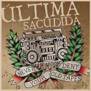 Última Sacudida - Never Deny Your Old Tapes album