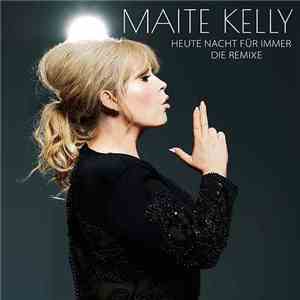 Maite Kelly - Heute Nacht Für Immer - Die Remixe album