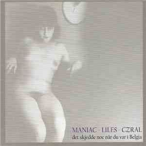 Maniac - Liles - Czral - Det Skjedde Noe Når Du Var I Belgia album