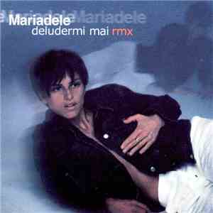 Mariadele - Deludermi Mai Rmx album