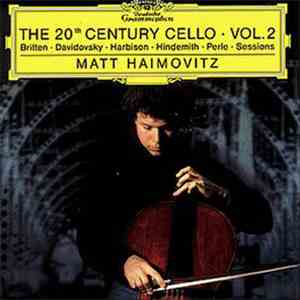 Matt Haimovitz - Britten · Davidovsky · Harbison · Hindemith · Perle · Sessions - The 20th-Century Cello · Vol. 2 album