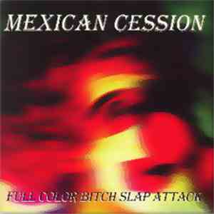 Mexican Cession - Full Color Bitch Slap Attack album