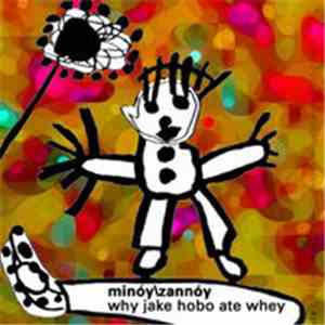MinóyZannóy - Why Jake Hobo Ate Whey album