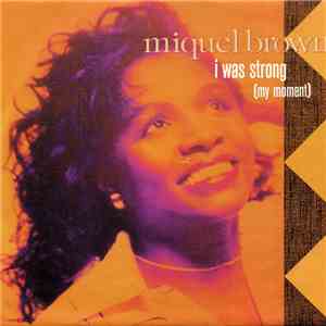 Miquel Brown - I Was Strong (My Moment) album