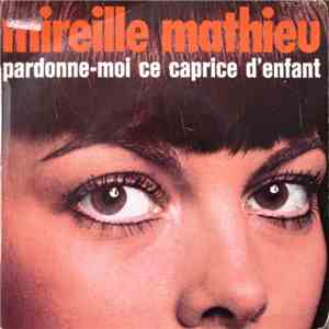 Mireille Mathieu - Pardonne-Moi Ce Caprice D'enfant album