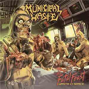 Municipal Waste - The Fatal Feast (Waste In Space) album