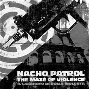 Nacho Patrol - The Maze Of Violence (Il Labirinto Di Roma Violenta) album