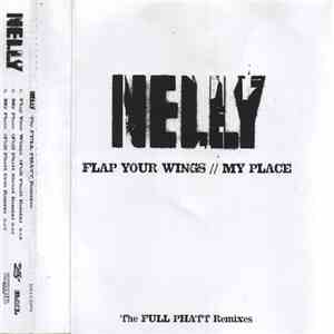 Nelly - Flap Your Wings // My Place (The Full Phatt Remixes) album