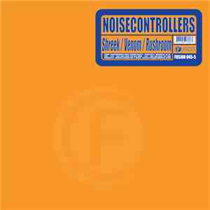 Noisecontrollers - Shreek / Venom / Rushroom album