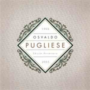 Osvaldo Pugliese - Edición Aniversario 1905-2005 album