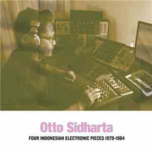Otto Sidharta - Four Indonesian Electronic Pieces 1979-1984 album