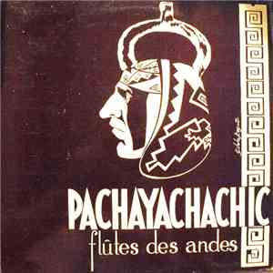 Pachayachachic - Flûtes Des Andes album