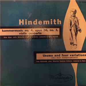 Paul Hindemith, Peter Rybar, Franz Holletschek, Winterthur Symphony Orchestra, Wiener Philharmoniker, Henry Swoboda - Hindemith: Kammermusik, No. 4, Op. 36, No. 3 (Violin Concerto) - The Four Temperaments (Theme and Four Variations) album