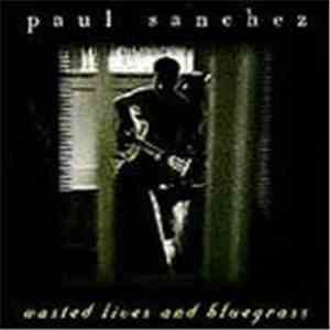 Paul Sanchez - Wasted Lives And Bluegrass album