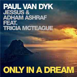 Paul van Dyk, Jessus & Adham Ashraf Feat Tricia McTeague - Only In A Dream album