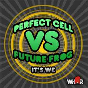 Perfect Cell Vs Future Frog - It's We album