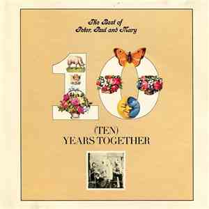Peter, Paul And Mary - The Best Of Peter, Paul And Mary: (Ten) Years Together album