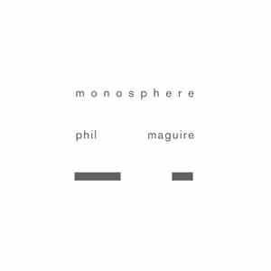Phil Maguire - Monosphere album
