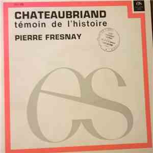 Pierre Fresnay - Chateaubriand Témoin De L'Histoire album
