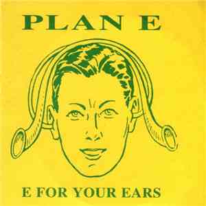 Plan E - E For Your Ears album
