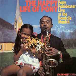 Pony Poindexter - The Happy Life Of Pony (Pony Poindexter Live At The Domicile Munich) album