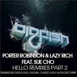 Porter Robinson & Lazy Rich Feat. Sue Cho - Hello Remixes Part 2 album