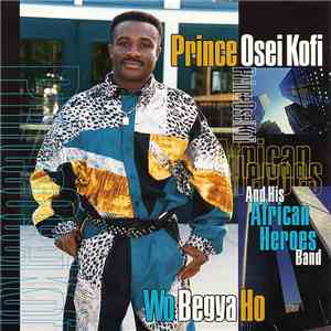 Prince Osei Kofi & His African Heroes Band - Wo Begya Ho album
