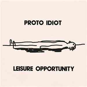 Proto Idiot - Leisure Opportunity album