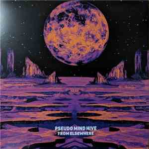 Pseudo Mind Hive - From Elsewhere album
