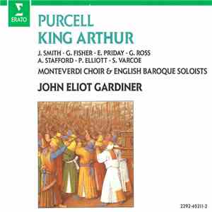 Purcell ‎– Monteverdi Choir, English Baroque Soloists, John Eliot Gardiner - King Arthur album