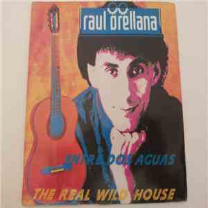 Raúl Orellana - The Real Wild House album
