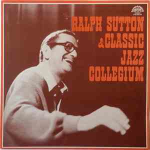 Ralph Sutton  & Classic Jazz Collegium - Ralph Sutton & Classic Jazz Collegium album