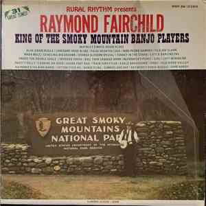 Raymond Fairchild - King Of The Smokey Mountain Banjo Players album