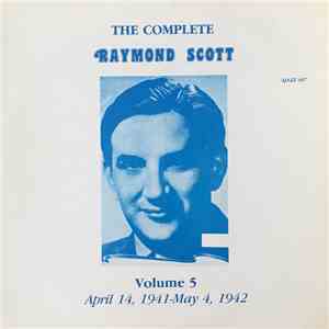Raymond Scott - The Complete Raymond Scott Volume 5 (April 14, 1941–May 4, 1942) album