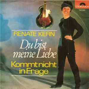 Renate Kern - Du Bist Meine Liebe / Kommt Nicht In Frage album