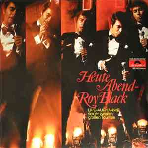 Roy Black - Heute Abend - Roy Black - Live-Aufnahme Seiner Zweiten Großen Tournee album