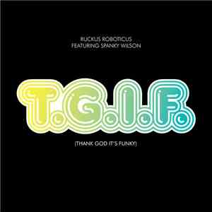 Ruckus Roboticus - T.G.I.F. (Thank God It's Funky) album