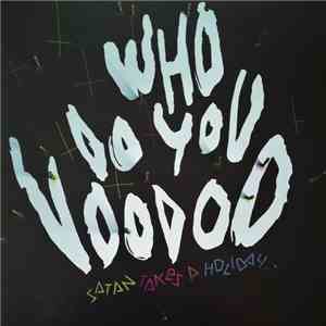 Satan Takes A Holiday - Who Do You Voodoo album