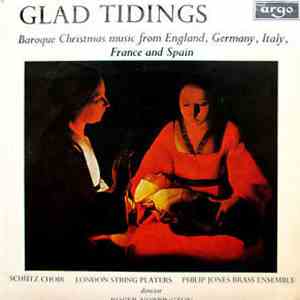 Schütz Choir, London String Players, Philip Jones Brass Ensemble, Camden Wind Ensemble - Glad Tidings: Baroque Christmas Music From England, Germany, Italy, France And Spain album