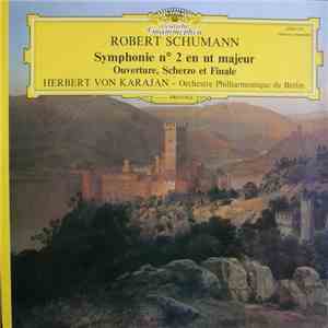 Schumann, Herbert von Karajan, Orchestre Philharmonique De Berlin - Symphonie No 2 En Ut Majeur / Ouverture, Scherzo Et Finale album