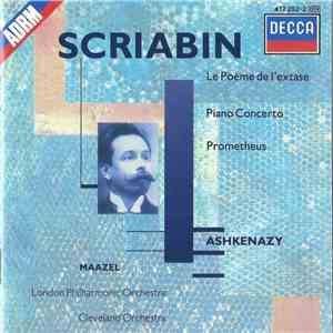 Scriabin - Ashkenazy, Maazel, London Philharmonic Orchestra, Cleveland Orchestra - Le Poème De L'Extase / Piano Concerto / Prometheus album