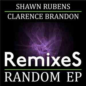 Shawn Rubens & Clarence Brandon - Random EP (Remixes) album
