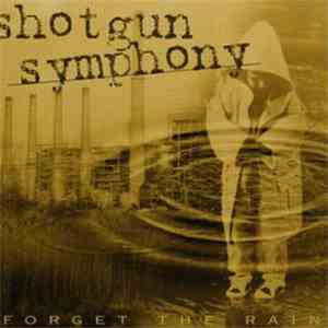 Shotgun Symphony - Forget The Rain album